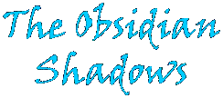 The Obsidian Shadows
